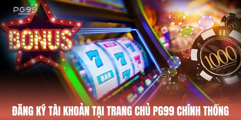 Đăng ký tài khoản tại trang chủ Pg99 chính thống
