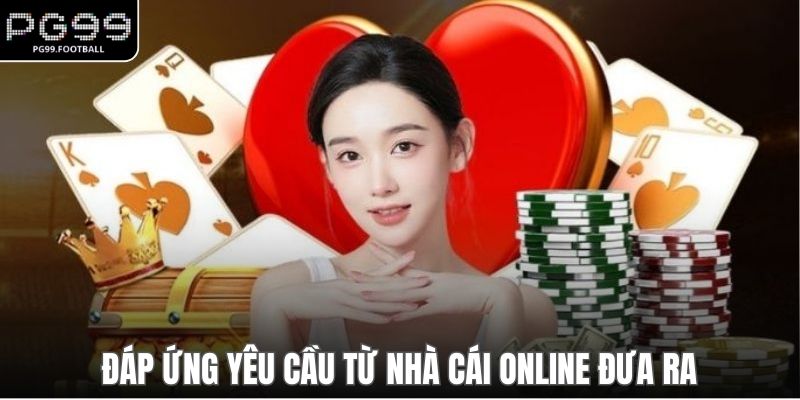 Đáp ứng yêu cầu từ nhà cái online đưa ra