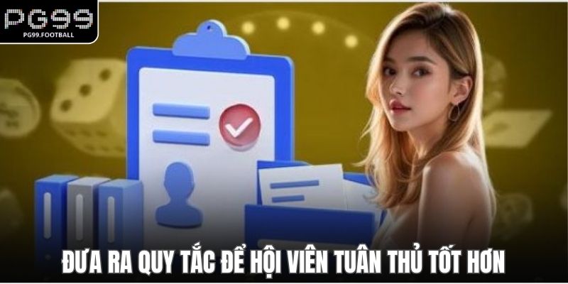 Đưa ra quy tắc để hội viên tuân thủ tốt hơn