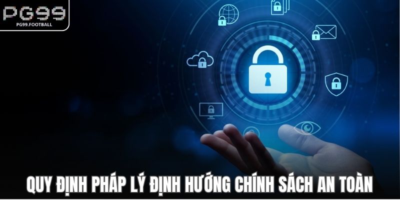 Quy định pháp lý định hướng chính sách an toàn
