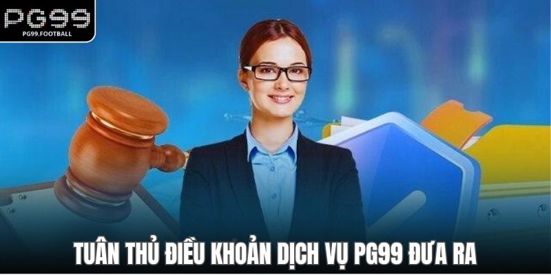 Tuân thủ điều khoản dịch vụ PG99 đưa ra